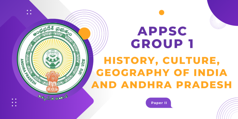 APPSC Group 1 History, Culture, Geography of India and Andhra Pradesh (Paper II)